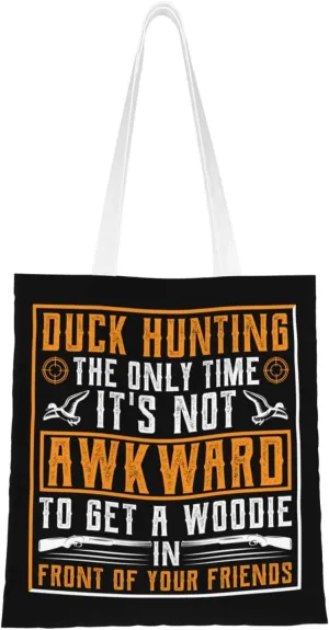 Duck Hunting The Only Time It's Not Awkward To Get A Woodie In Front Of Your Friends Tote Bag for Women Canvas Shopping Bags Reusable Large Capacity Casual Shoulder Handbags Grocery Bags DIY Gift Bags