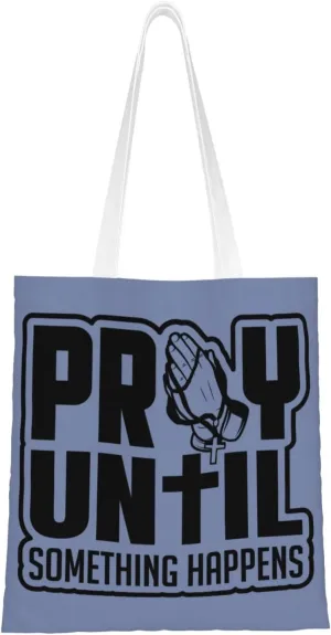 Pray Until Tote Bag for Women Canvas Shopping Bags Reusable Large Capacity Casual Shoulder Handbags Grocery Bags DIY Gift Bags